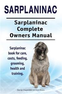 Sarplaninac. Sarplaninac Complete Owners Manual. Sarplaninac book for care, costs, feeding, grooming, health and training.