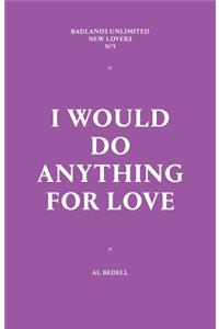I Would Do Anything for Love