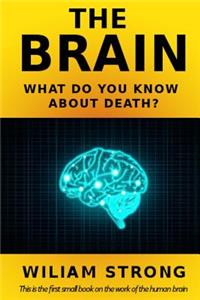 The Brain. What do you know about death?