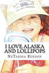 I Love Alaska and Lollipops