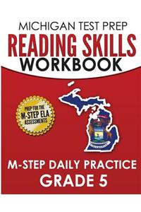 MICHIGAN TEST PREP Reading Skills Workbook M-STEP Daily Practice Grade 5