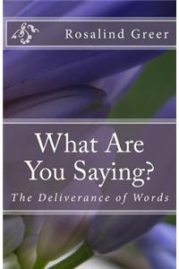 What Are You Saying?: The Deliverance of Words