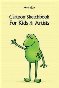 Cartoon Sketchbook for Kids & Artists