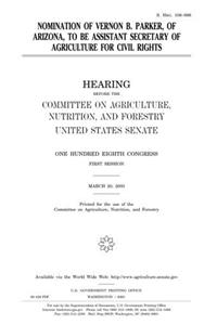 Nomination of Vernon B. Parker, of Arizona, to Be Assistant Secretary of Agriculture for Civil Rights