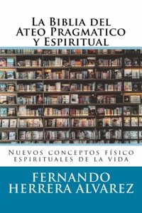 Biblia del Ateo Pragmatico y Espiritual