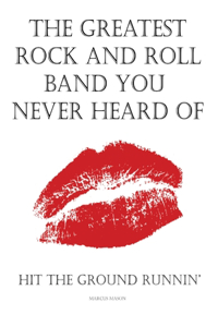 Greatest Rock And Roll Band You Never Heard Of
