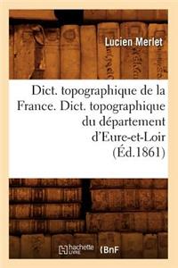 Dict. Topographique de la France., Dict. Topographique Du Département d'Eure-Et-Loir (Éd.1861)