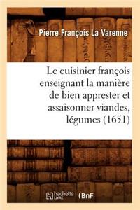 Le Cuisinier François Enseignant La Manière de Bien Apprester Et Assaisonner Viandes, Légumes (1651)