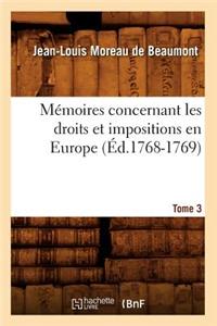 Mémoires Concernant Les Droits Et Impositions En Europe. Tome 3 (Éd.1768-1769)