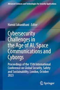 Cybersecurity Challenges in the Age of AI, Space Communications and Cyborgs