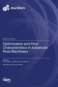 Optimization and Flow Characteristics in Advanced Fluid Machinery