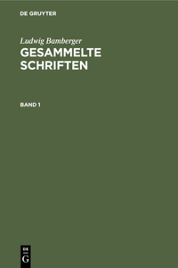 Ludwig Bamberger: Gesammelte Schriften. Band 1