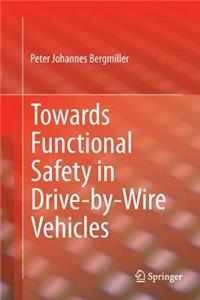 Towards Functional Safety in Drive-By-Wire Vehicles