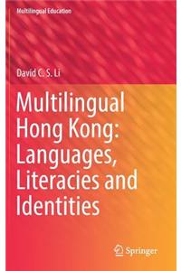 Multilingual Hong Kong: Languages, Literacies and Identities