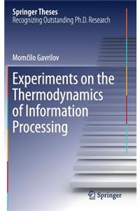 Experiments on the Thermodynamics of Information Processing