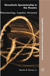 Kinesthetic Spectatorship in the Theatre