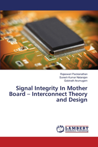 Signal Integrity In Mother Board - Interconnect Theory and Design