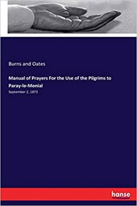 Manual of Prayers For the Use of the Pilgrims to Paray-le-Monial