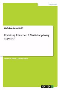 Revisiting Inference. A Multidisciplinary Approach