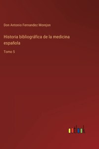 Historia bibliográfica de la medicina española