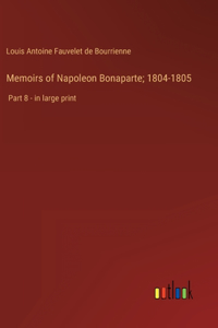 Memoirs of Napoleon Bonaparte; 1804-1805