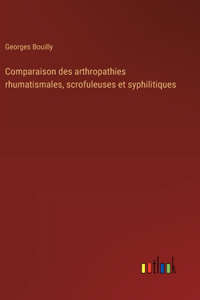 Comparaison des arthropathies rhumatismales, scrofuleuses et syphilitiques