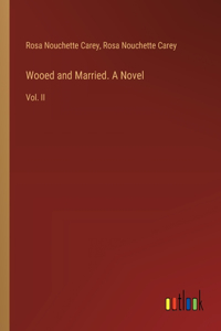 Wooed and Married. A Novel