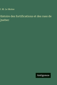 Histoire des fortifications et des rues de Quebec