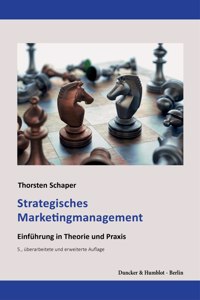 Strategisches Marketingmanagement: Einfuhrung in Theorie Und Praxis