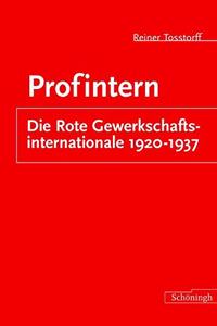 Profintern: Die Rote Gewerkschaftsinternationale 1920-1937