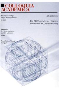 Das Atgc Des Lebens - Chancen Und Risiken Der Genomforschung