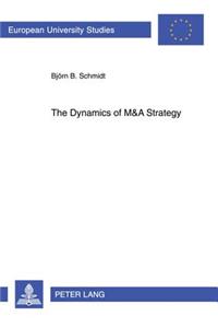 Dynamics of M&A Strategy