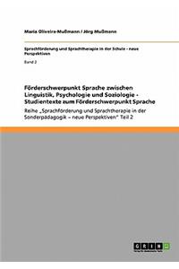 Förderschwerpunkt Sprache zwischen Linguistik, Psychologie und Soziologie - Studientexte zum Förderschwerpunkt Sprache