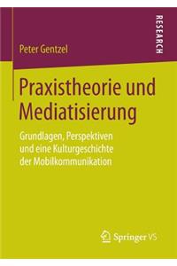 Praxistheorie Und Mediatisierung