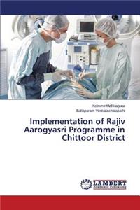 Implementation of Rajiv Aarogyasri Programme in Chittoor District