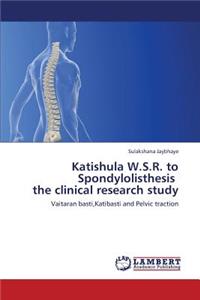 Katishula W.S.R. to Spondylolisthesis the Clinical Research Study