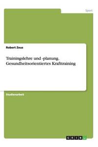 Trainingslehre und -planung. Gesundheitsorientiertes Krafttraining