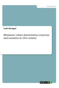 Bhutanese values deterioration concerns and scenarios in 21st century