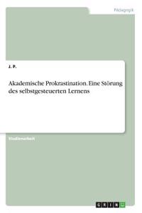 Akademische Prokrastination. Eine Störung des selbstgesteuerten Lernens