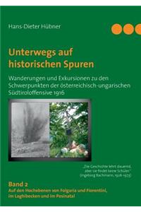 Unterwegs auf historischen Spuren. Wanderungen und Exkursionen zu den Schwerpunkten der österreichisch-ungarischen Südtiroloffensive 1916. Band 2