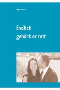 Endlich gehört er mir