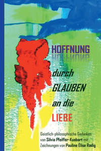Hoffnung durch Glauben an die Liebe