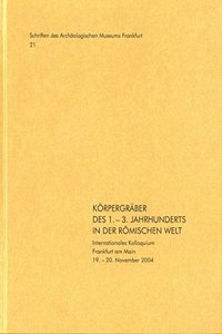 Korpergraber Des 1. - 3. Jahrhunderts in Der Romischen Welt