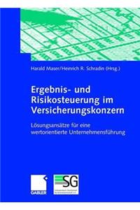 Ergebnis- Und Risikosteuerung Im Versicherungskonzern: LÃ¶sungsansÃ¤tze FÃ¼r Eine Wertorientierte UnternehmensfÃ¼hrung