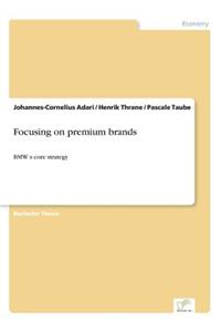 Focusing on premium brands