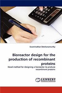 Bioreactor design for the production of recombinant proteins
