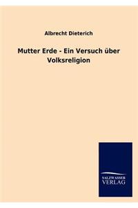 Mutter Erde - Ein Versuch über Volksreligion