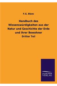 Handbuch des Wissenswürdigkeiten aus der Natur und Geschichte der Erde und ihrer Bewohner