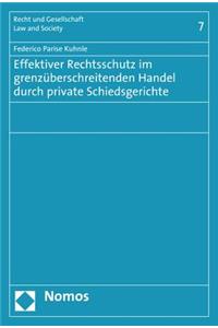 Effektiver Rechtsschutz Im Grenzuberschreitenden Handel Durch Private Schiedsgerichte