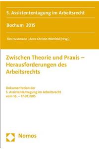 Zwischen Theorie Und Praxis - Herausforderungen Des Arbeitsrechts